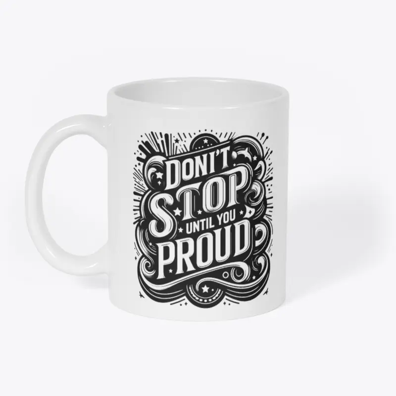 Don't stop until you proud