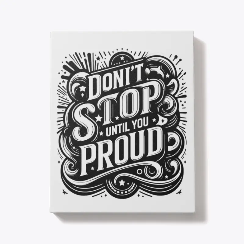 Don't stop until you proud